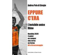 Eppure c'era. L'invisibile amico Rhino. Namibia 2020 4 amici un camper una corsa un fermo. No al bracconaggio