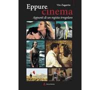 Eppure cinema. Appunti di un regista irregolare