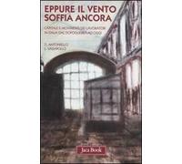 Eppure il vento soffia ancora. Capitale e movimenti dei lavoratori in Italia dal dopoguerra ad oggi