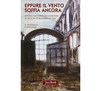 Eppure il vento soffia ancora. Capitale e movimenti dei lavoratori in Italia dal dopoguerra ad oggi