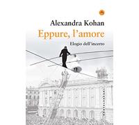 Eppure, l'amore. Elogio dell'incerto