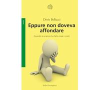 EPPURE NON DOVEVA AFFONDARE. QUANDO LA SCIENZA HA FATTO MALE I CONTI - BELLUCCI