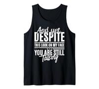 Eppure, Nonostante Questo Sguardo sul Mio Viso, stai Ancora Parlando in Modo Divertente Canotta