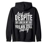 Eppure, Nonostante Questo Sguardo sul Mio Viso, stai Ancora Parlando in Modo Divertente Felpa con Cappuccio