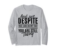 Eppure, Nonostante Questo Sguardo sul Mio Viso, stai Ancora Parlando in Modo Divertente Maglia a Manica