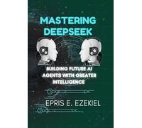 Epris E Ezekiel Mastering DeepSeek (Tascabile)