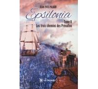 Epsilonia: Tome II: Les trois chemins des Prévallou