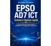 EPSO AD7 ICT Schemi e ripasso rapido: Il volume finale per fissare concetti, collegamenti e strategie prima della prova