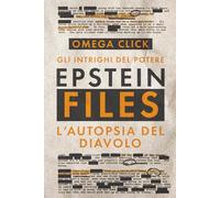 EPSTEIN FILES: Gli intrighi del potere - L'autopsia del Diavolo