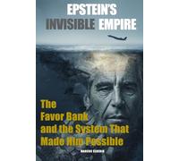 Epstein's Invisible Empire: The Favor Bank and the System That Made Him Possible