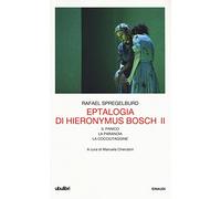 Eptalogia di Hieronymus Bosch. Vol. 2: Il panico-La paranoia-La cocciutaggine.