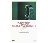 Eptalogia di Hieronymus Bosch. Vol. 2: Il panico-La paranoia-La cocciutaggine.