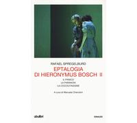 Eptalogia di Hieronymus Bosch. Vol. 2 - Spregelburd Rafael