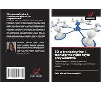 EQ a transakcyjne i transformacyjne style przywództwa: Zwi¿zek mi¿dzy EQ a stylami przywództwa transformacyjnego i transakcyjnego oraz moderuj¿ca rola p¿ci