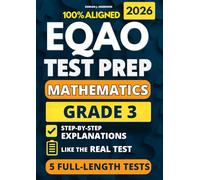 EQAO Grade 3 Math Test Prep: 5 Full-Length Practice Exams with Detailed Answer Explanations to Reduce Test Anxiety, Master the Exact Test Structure, and Ace the Exam with Total Confidence