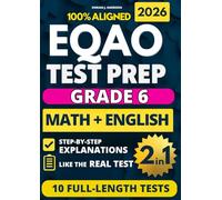 EQAO Grade 6 English & Math Test Prep (2-in-1): 10 Full-Length Practice Exams with Detailed Answer Explanations to Build Skills, Reduce Anxiety, and Ace the Exam