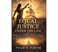 Equal Justice Under the Law: How the Florida Legislature Betrayed Gideon's Promise