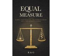 Equal Measure: Karma - Fair Exchange - The power of belief - A life without enemies