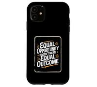 Equal Opportunity Doesn’t Mean Equal Outcome Equality Quote Custodia per iPhone 11