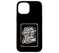 Equal Opportunity Doesn’t Mean Equal Outcome Equality Quote Custodia per iPhone 15