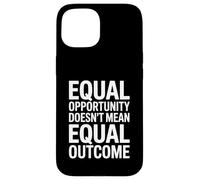 Equal Opportunity Doesn’t Mean Equal Outcome Equality Quote Custodia per iPhone 15