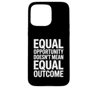 Equal Opportunity Doesn’t Mean Equal Outcome Equality Quote Custodia per iPhone 15 Pro Max