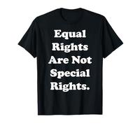Equal Rights Are Not Special Rights Statement Maglietta