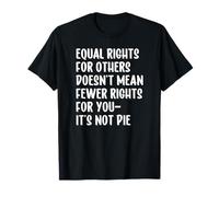 Equal Rights for Others Does Not Mean Fewer Rights for You Maglietta