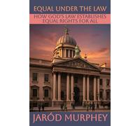 Equal Under the Law: How God’s Law Establishes Equal Rights for All