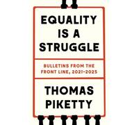 Equality Is a Struggle: Bulletins from the Front Line, 2021-2025