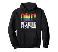 Equality Takes Nothing from You Giustizia Sociale Felpa con Cappuccio