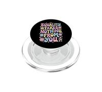 Equality Takes Nothing From You Giustizia Sociale PopSockets PopGrip per MagSafe