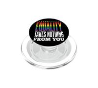 Equality Takes Nothing From You Giustizia Sociale PopSockets PopGrip per MagSafe