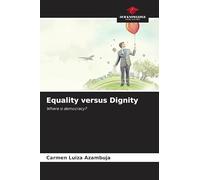 Equality versus Dignity: Where is democracy?
