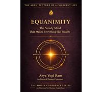 Equanimity: The Steady Mind That Makes Everything Else Possible