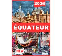 ÉQUATEUR GUIDE DE VOYAGE 2026