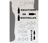 Equation En Bouteilles: Corrigez les équations en ajoutant une seule bouteille ! Un défi amusant pour tous les âges, entre logique et jeux mathématiques