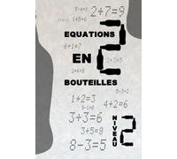 Equations En Bouteilles NIVEAU 2: Corrigez les équations en ajoutant une seule bouteille ! Un défi logique et mathématique amusant pour tous les âges