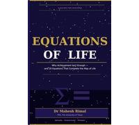 Equations of Life: Why Achievement Isn't Enough - and 20 Equations That Complete the Map of Life