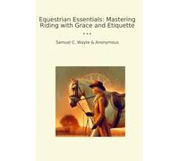 Equestrian Essentials: Mastering Riding with Grace and Etiquette