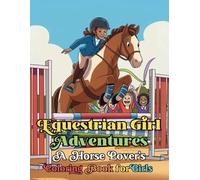 Equestrian Girl Adventures: A Horse Lover's Coloring Book: Fun and Inspiring Horse Coloring Pages for Girls Who Love Riding and Friendship