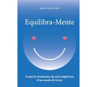 Equilibra-Mente. Scopri lo strumento che può migliorare il tuo modo di vivere
