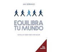 Equilibra Tu Mundo: Nunca es tarde para vivir mejor