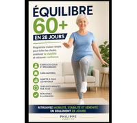 Équilibre 60+ en 28 jours: Programme maison simple pour éviter les chutes, améliorer la stabilité et retrouver confiance après 60 ans