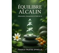 Équilibre alcalin: Alimentation, autoguérison et mode de vie