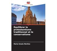 Équilibrer le protestantisme traditionnel et le conservatisme