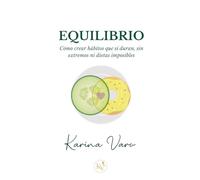 EQUILIBRIO: Cómo crear hábitos que sí duran, sin extremos ni dietas imposibles