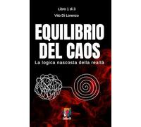 Equilibrio del Caos: La logica nascosta della realtà
