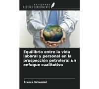 Equilibrio entre la vida laboral y personal en la prospección petrolera: un enfoque cualitativo