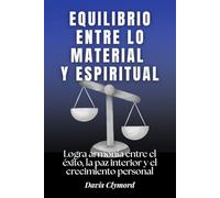 Equilibrio entre lo material y espiritual: Logra armonía entre el éxito, la paz interior y el crecimiento personal